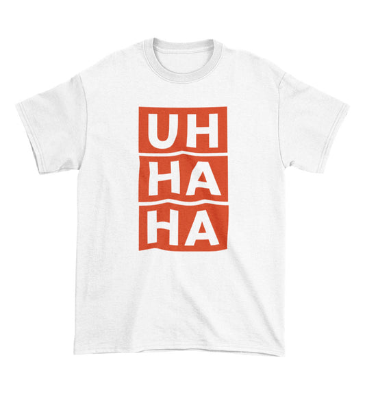 UH HA HA Tee
