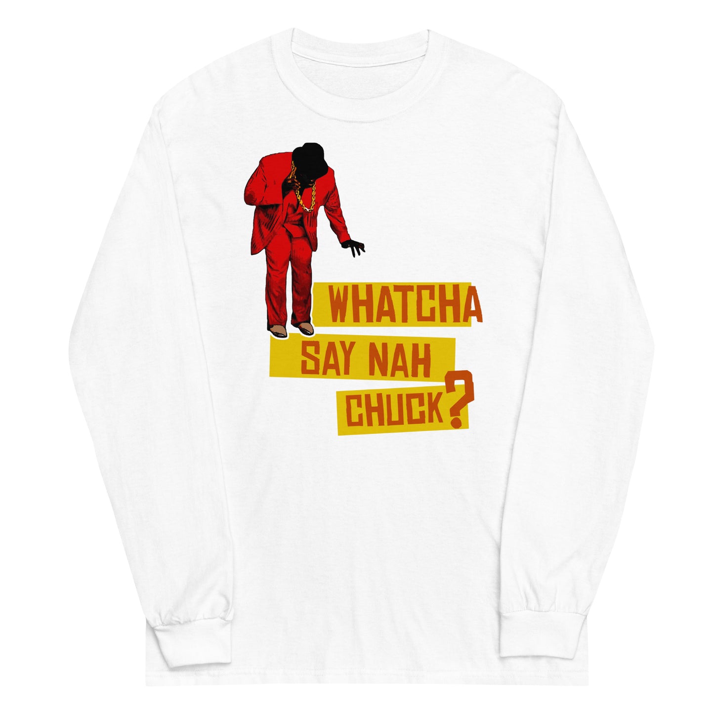 Whatcha Say Nah Long Sleeve Tee
