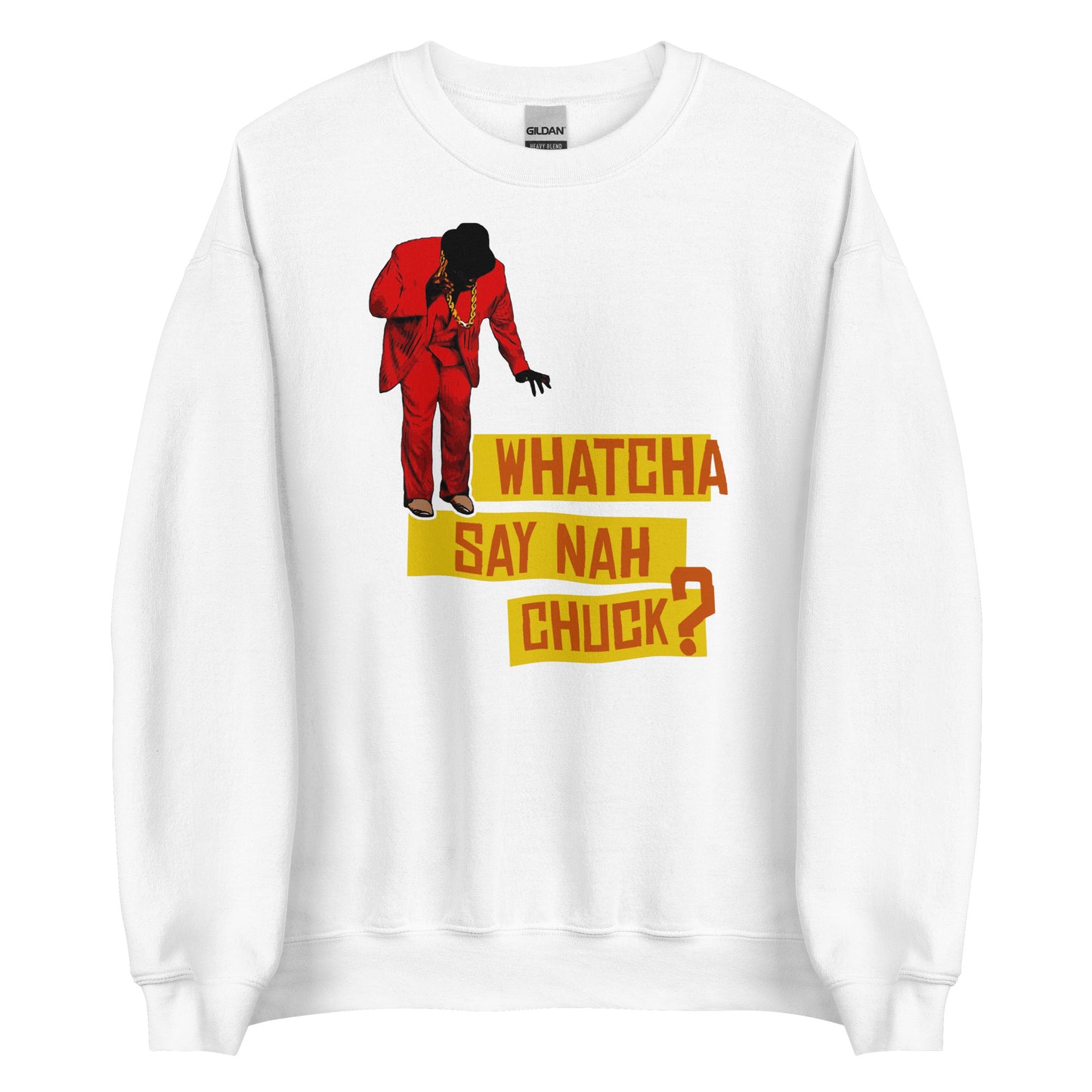 Whatcha Say Nah Sweatshirt